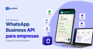 Imagem do blog Growhats sobre WhatsApp Business API para empresas. Mostra celular com chatbot, notebook com relatório de métricas e ícones sobre automação, atendimento humano e integrações. Texto: "WhatsApp Business API para empresas".
